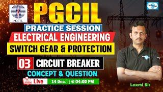 L03 | Circuit Breaker | Switch gear & Protection | Practice Session | Concept & Question | EE |PGCIL