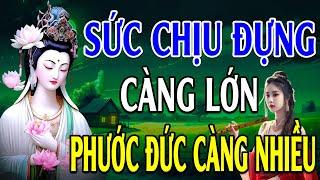 Sức Chịu Đựng Càng Lớn Phước Đức Càng Sâu Dày (Rất Thấm) l Lời Phật Dạy