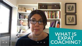 What is EXPAT COACHING - it's not what you think!