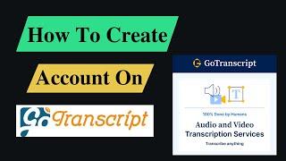 How To Create Account On Gotranscript | Gotranscript Jobs | Gotranscription Jobs Real Or Fake