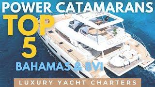 TOP 5 NEW Power Catamarans ️ Bahamas & BVI | Luxury Yacht Charters