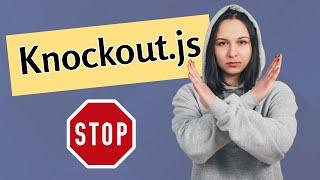 Why I would not use Knockout.js anymore #javascript #knockoutjs #mvvm