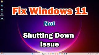 How to Fix Windows 11 PC or Laptop Not Shutting Down Issue