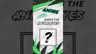 Guess the anime eyes | ANIME QUIZ