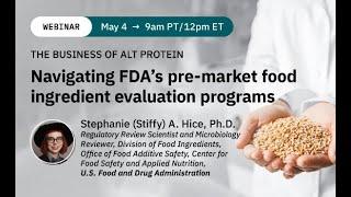 The Business of Alt Protein: Navigating FDA's pre-market food ingredient evaluation programs