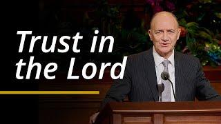 Trust in the Lord | Paul B. Pieper | April 2024 General Conference