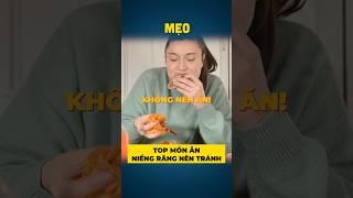 #MẸO 14 | TOP món ăn NIỀNG RĂNG nên tránh #mẹo #meovat #mẹohay #meohay #niengrang #niềng_răng