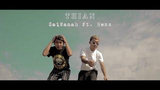 SaiWanah ft. Henz (TRG) - THIAN (Official Music Video)