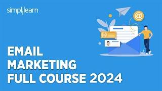  Email Marketing Full Course 2024 | Email Marketing Course for Beginners | Simplilearn