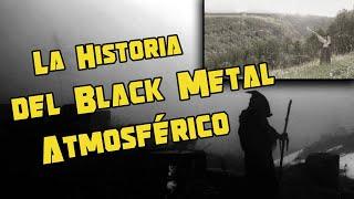 La Historia del Black Metal Atmosférico / Atmospheric Black Metal - DOCUMENTAL