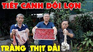 TIẾT CANH DỒI LỢN   TRÀNG TRỄ THỊT DẢI • Đón Ngày Đông Sắp Tới