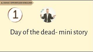 Effortless English - Day of the Dead - Mini story