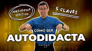 ¿Cómo APRENDER a ser Autodidacta? ▶ Las 5 CLAVES para Lograrlo