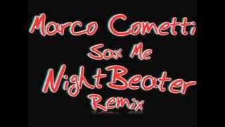 Marco Cometti Sax Me NightBeater Remix