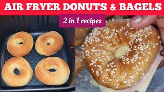 HOW TO MAKE  AIR FRYER DOUGHNUTS ( DONUTS) AND BAGELS RECIPES . HOMEMADE AND FROM SCRATCH.