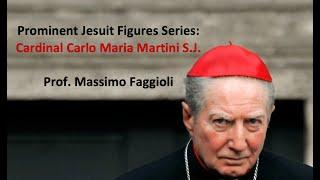 Prominent Jesuit Figures Series: Cardinal Carlo Maria Martini S.J.-- Prof. Massimo Faggioli