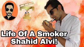 Life Of A Smoker, Paise Deke Gulami Karna! Lat Se Bacho | Shahid Alvi | New Video | (ReUpload)