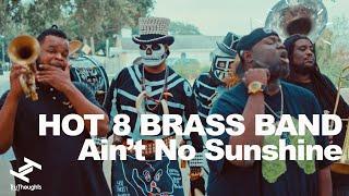 Hot 8 Brass Band - Ain't No Sunshine (Official Video)