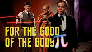 Star Trek - For The Good Of The Body - 3.14159...