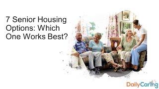 7 Senior Housing Options: Which One Works Best?