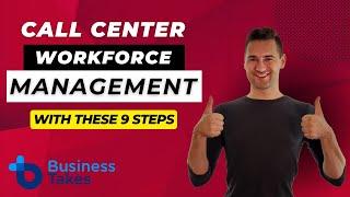 Call Center Workforce Management: How to Do It With These 9 Steps