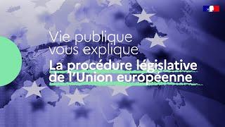 La procédure de l'UE : Vie publique vous explique !