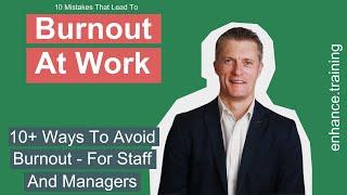 10 Mistakes That Lead To Burnout At Work - Avoid Burnout