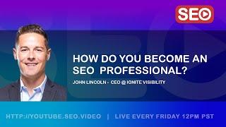 ▷ How To Become an SEO Expert: John Lincoln - CEO @IgniteVisibility Answers the Question!