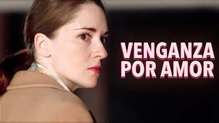 Venganza por amor | ¡INCREÍBLE PELÍCULA COMPLETA!