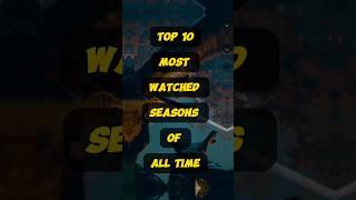 Top 10 Most Watched Seasons Of All Time | Seasons List,#top10 #top #viralvideo#watch#seasons#series