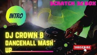 DANCEHALL MASH UP 2023 DJ CROWN B