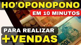 HO'OPONOPONO EM 10 MINUTOS - PARA REALIZAR MAIS VENDAS