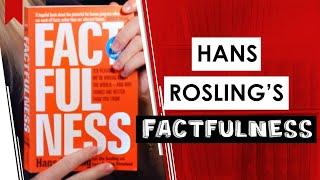 How Not to Be Ignorant About the World? Factfulness by Hans Rosling | Book Review