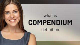 Compendium — COMPENDIUM definition