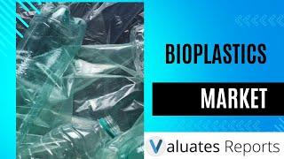 Bioplastics: The Future of Sustainable Packaging | Valuates Reports