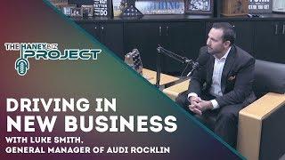 Driving in New Business with Audi Rocklin with Luke Smith