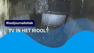 RIOOLJOURNALISTIEK: TV in het riool?! Beton?! Condooms?! Gordijn?!