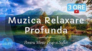 Muzica de Relaxare Profunda 3 ore pentru Minte Trup si Suflet ~ Abri EL