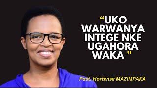 UKO WARWANYA INTEGE NKE UGAHORA WAKA -- Past. Hortense MAZIMPAKA