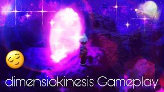 Dimensiokinesis Gameplay! || The Kinetic Abilities