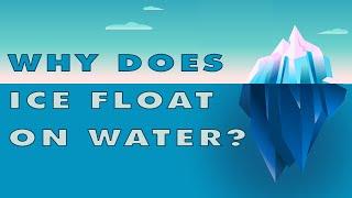 Why does ice float on water? | Detailed Explanation