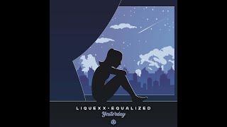 Liquexx, Equalized - Yesterday - Official