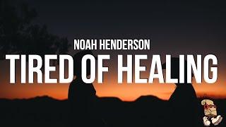 Noah Henderson - tired of healing (Lyrics)