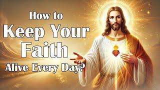 How to Keep Your Faith Alive Every Day?God Says | God Message Today | Gods Message Now | God Message