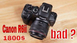 canon EOS R6 Mark ii for 1800$ So what are the good and bad ?