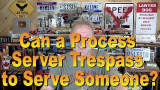 Can a Process Server Trespass to Serve Someone?