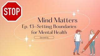 Mind Matters Podcast Episode 13: Setting Boundaries for Your Mental Health