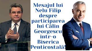 Mesajul lui Nelu Filip despre participarea lui Călin Georgescu într-o Biserica Penticostală!