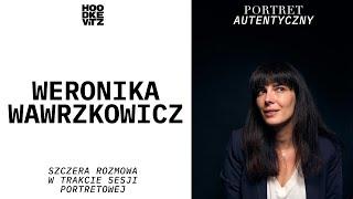 Weronika Wawrzkowicz - Portret Autentyczny - Rozmowa w trakcie sesji zdjęciowej - Odcinek 33