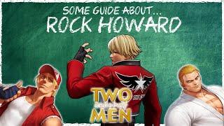 Some Guide About... Rock Howard (A KOF Character Guide)